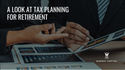 A Look at Tax Planning for Retirement
