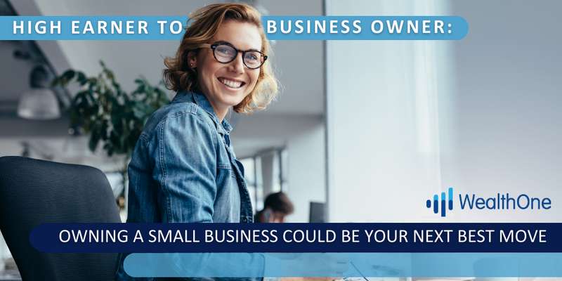 High Earner to Business Owner: Why Owning a Small Business Could Be Your Next Best Move
