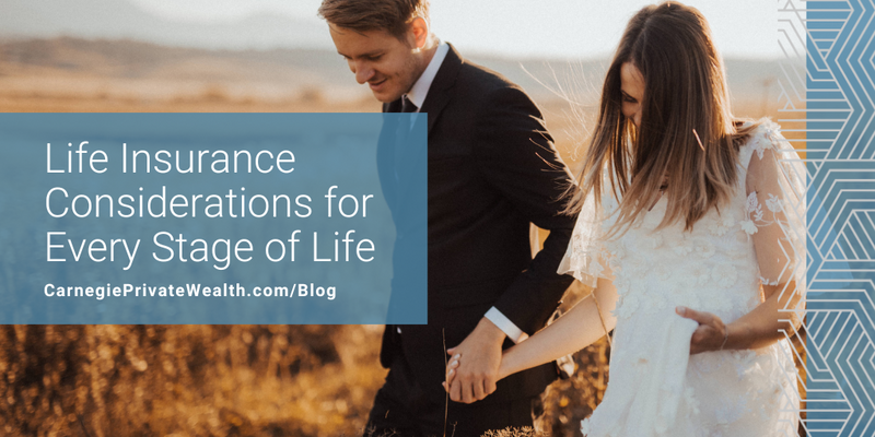 Life Insurance Considerations for Every Stage of Life