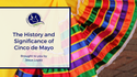 The History and Significance of Cinco de Mayo