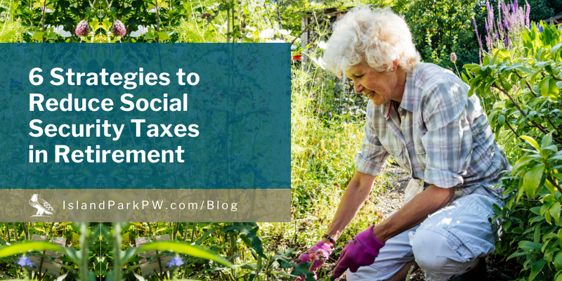 6 Strategies to Reduce Social Security Taxes in Retirement