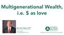 Video - Multigenerational Wealth