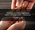 TALKING TO YOUR CHILDREN ABOUT INHERITANCE – Checklist