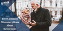 Five Common Misconceptions About Retirement