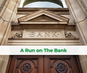 A Run on The Bank