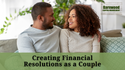 Creating Financial Resolutions as a Couple