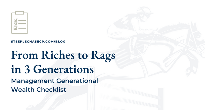 From Riches To Rags In Three Generations: Managing Generational Wealth Checklist