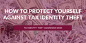 How to Recognize and Protect Yourself Against Tax Identity Theft