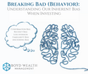 Breaking Bad (Behavior) - Understanding Our Inherent Bias When Investing