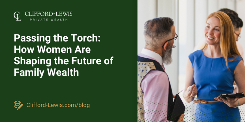 Passing the Torch: How Women Are Shaping the Future of Family Wealth