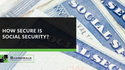How Secure Is Social Security