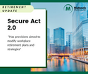 Close to Retirement? What to know about the secure act 2.0