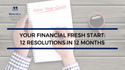 Your Financial Fresh Start: 12 Resolutions in 12 Months