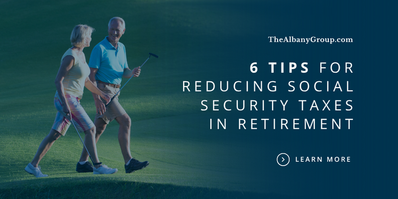 6 Tips for Reducing Social Security Taxes In Retirement