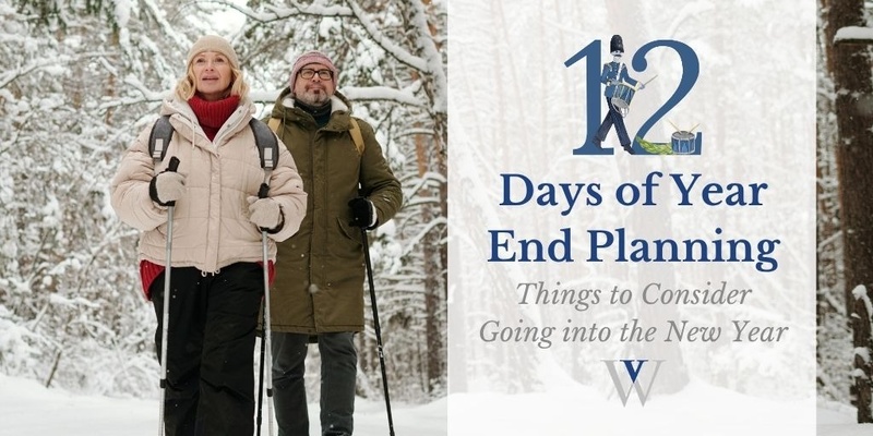 The 12 Days of Year-End Planning: Things to Consider Going into the New Year