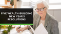 Five Wealth-Building New Year's Resolutions
