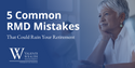 5 Common RMD Mistakes That Could Ruin Your Retirement