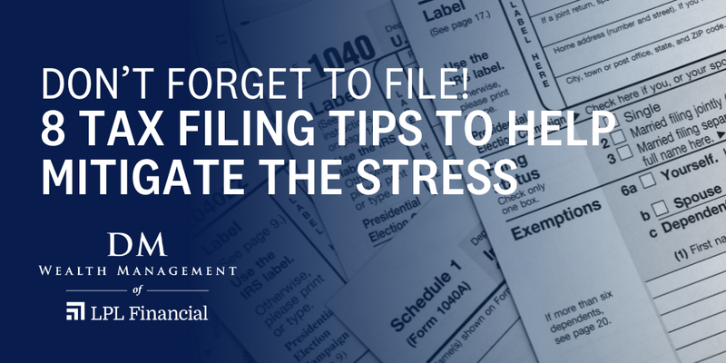 Don’t Forget to File! 8 Tax Filing Tips to Help Mitigate the Stress