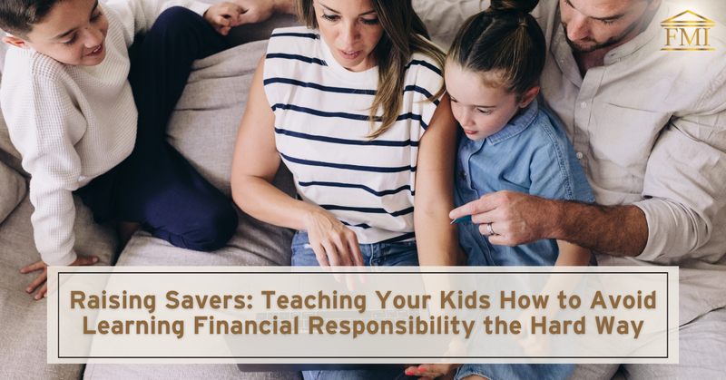 Raising Savers: Teaching Your Kids How to Avoid Learning Financial Responsibility the Hard Way