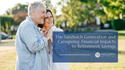 The Sandwich Generation and Caregiving: Financial Impacts to Retirement Savings