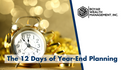 The 12 Days of Year-End Planning: Things to Consider Going into “The New Year"