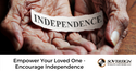 Empower Your Loved One: Encourage Independence