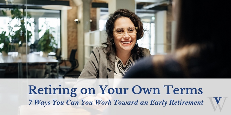Retiring on Your Own Terms: 7 Ways You Can You Work Toward an Early Retirement