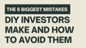 The 6 Biggest Mistakes DIY Investors Make and How to Avoid Them