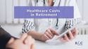 Healthcare Costs in Retirement