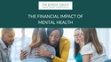 The Financial Impact of Mental Health