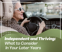 Independent and Thriving: What to Consider In Your Later Years