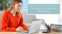 Women's History Month: 4 Female Financial Pioneers