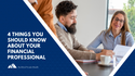 4 Things You Should Know About Your Financial Professional