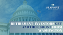 Retirement Investors Get Another Boost From Washington
