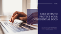 Take Steps to Protect Your Confidential Docs