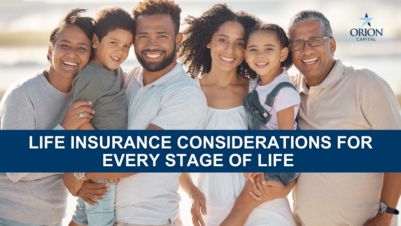 Life Insurance Considerations for Every Stage of Life