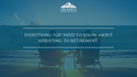 Everything You Need to Know About Adjusting to Retirement
