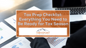 Tax Prep Checklist: Everything You Need to Be Ready for Tax Season