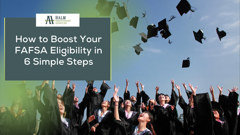 How to Boost Your FAFSA Eligibility in 6 Simple Steps