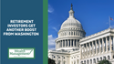 Retirement Investors Get Another Boost from Washington