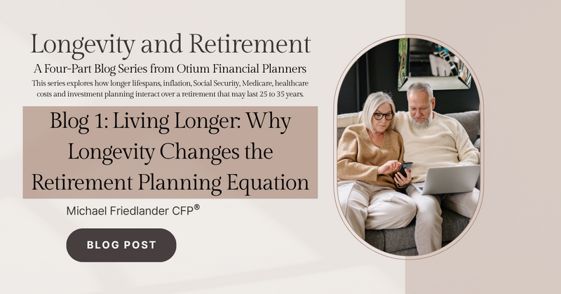 Living Longer: Why Longevity Changes the Retirement Planning Equation
