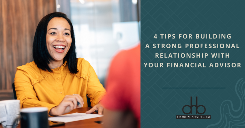 4 Tips for Building a Strong Professional Relationship With Your Financial Professional