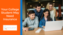 Your College Student May Need These 6 Types of Insurance