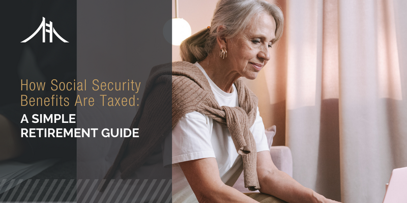 How Social Security Benefits Are Taxed: A Simple Retirement Guide