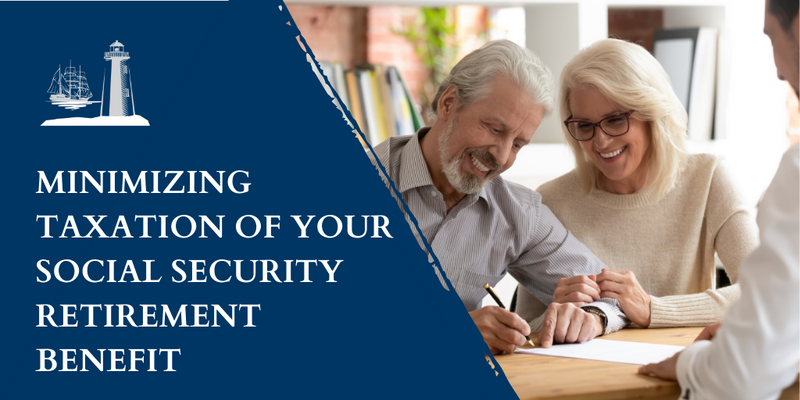Minimizing Taxation of Your Social Security Retirement Benefit