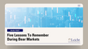 Five Lessons To Remember During Bear Markets