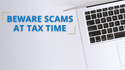 Beware Scams at Tax Time