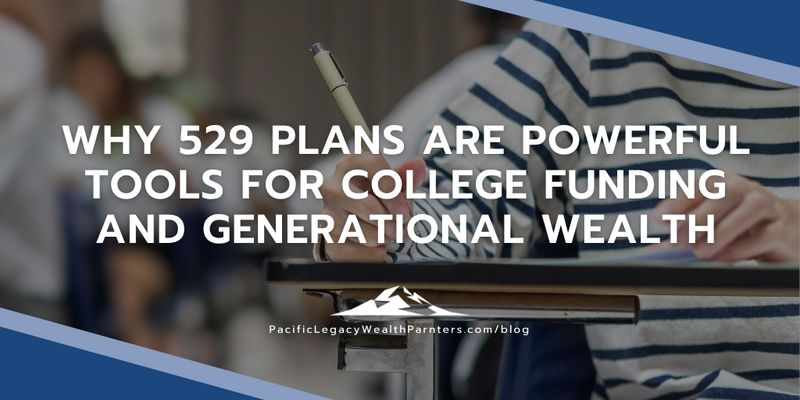 Why 529 Plans Are Powerful Tools for College Funding and Generational Wealth