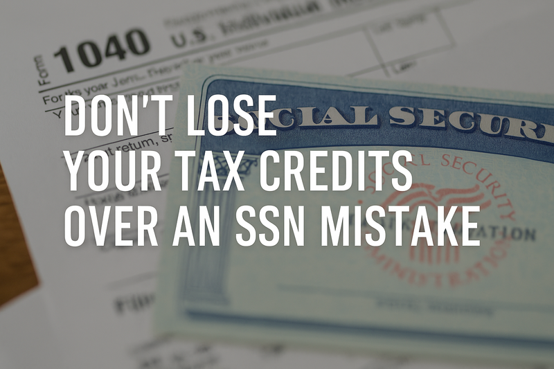 Don’t Lose Your Tax Credits Over an SSN Mistake