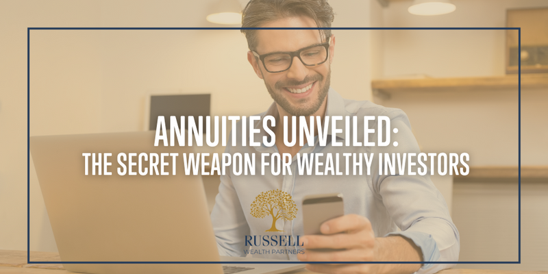 Annuities Unveiled: The Secret Weapon for Wealthy Investors